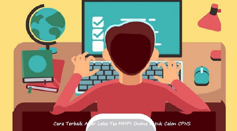Cara Terbaik Agar Lolos Tes MMPI Online untuk Calon CPNS