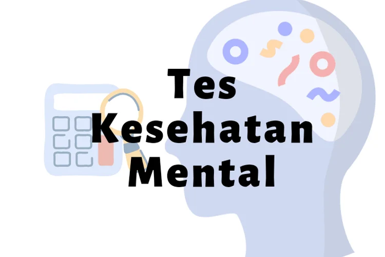 Tes Kesehatan Mental untuk Menghadapi Tekanan Sosial Media dan Dunia Kerja