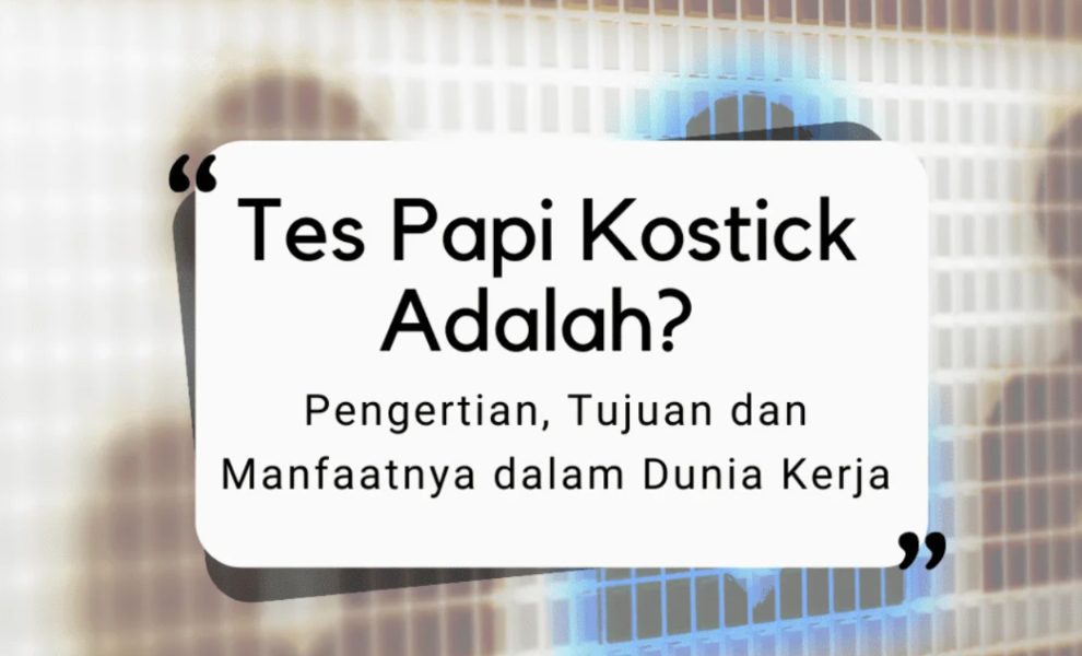 Cara Mengerjakan Psikotes PAPI Kostick untuk Hasil yang Representatif